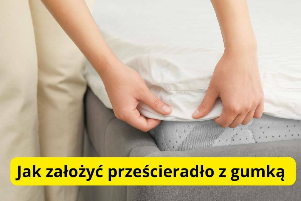 prześcieradło z gumką na materac jak założyć prześcieradło z gumką na materac jak założyć
