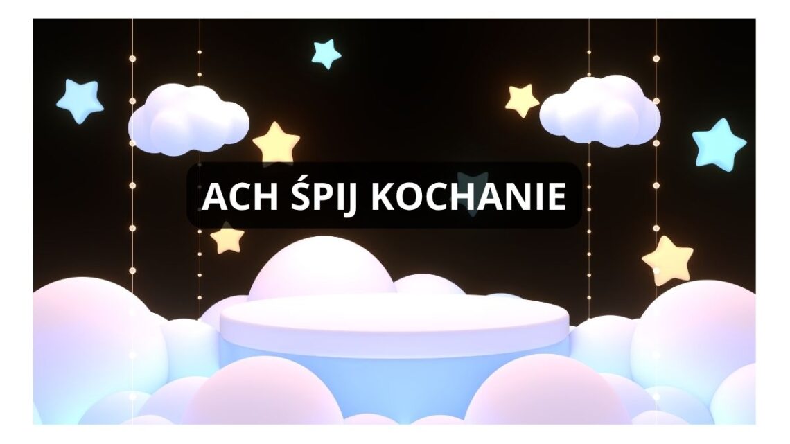 Ach śpij kochanie