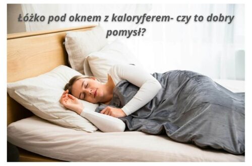 Łóżko pod oknem z kaloryferem- czy to dobry pomysł? Sprawdź zalety i wady