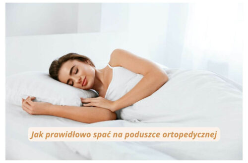 Jak prawidłowo spać na poduszce ortopedycznej