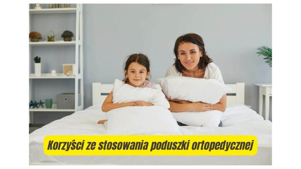 Jak prawidłowo spać na poduszce ortopedycznej