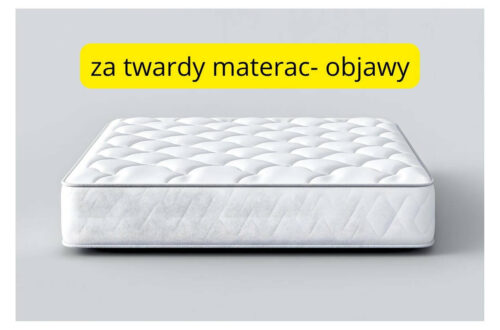 Za twardy materac objawy: Jak rozpoznać i złagodzić dyskomfort
