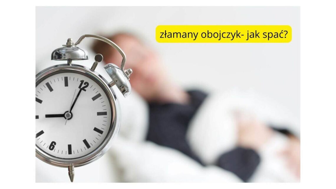 Złamany obojczyk jak spać: Najlepsze pozycje i porady dla komfortu