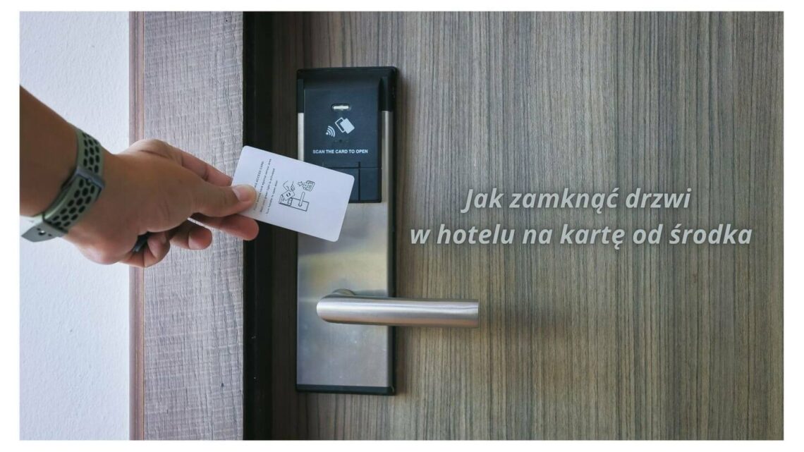 Jak zamknąć drzwi w hotelu na kartę od środka – proste wskazówki