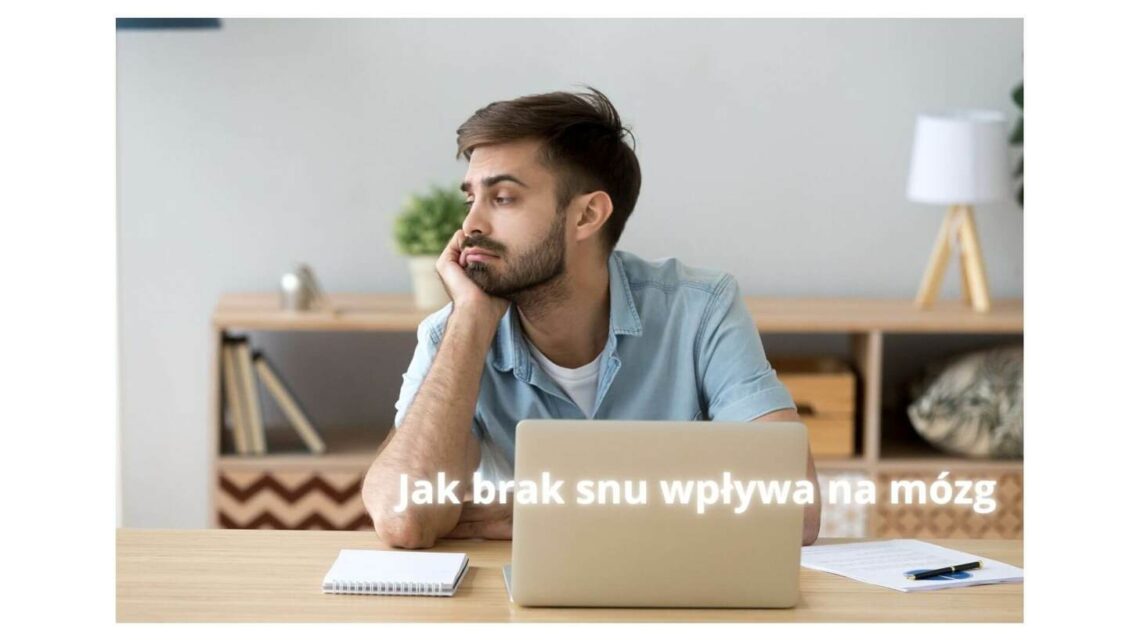 Jak brak snu wpływa na mózg i jakie są tego konsekwencje