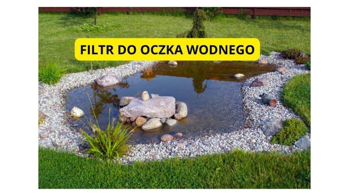 zrób to sam filtr do oczka wodnego