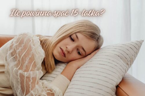 Ile powinna spać 15-latka? Kluczowe informacje dla rodziców