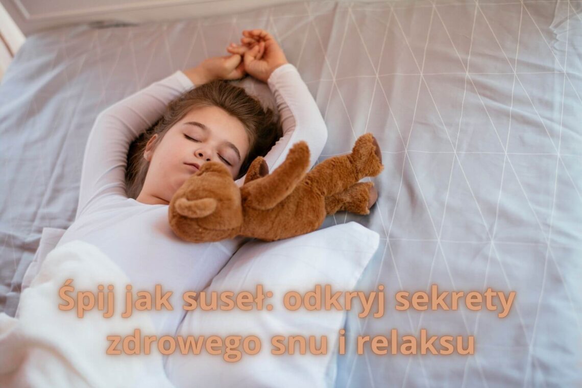 Śpij jak suseł: odkryj sekrety zdrowego snu i relaksu